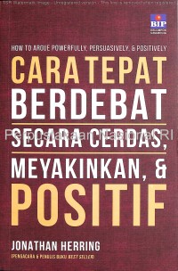 Cara Tepat Berdebat Secara Cerdas, Meyakinkan, & Positif