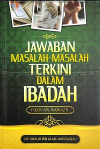 Jawaban masalah-masalah terkini dalam ibadah : fiqh an-nawazil fi al-ibadah