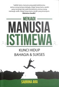 Image of Menjadi manusia istimewa ; kunci hidup bahagia & sukses