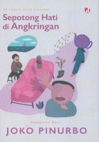 Sepotong hati di angkringan : 60 tahun Joko Pinurbo