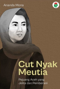 Image of Cut Nyak Meutia: Pejuang Aceh Yang Jelita Dan Pemberani