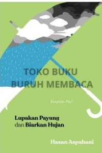 Lupakan payung dan biarkan hujan