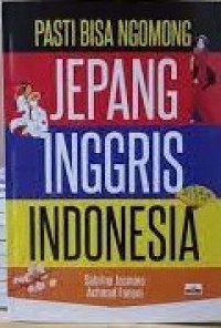 Pasti bisa ngomong Jepang, Inggris, Indonesia