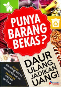 Image of Punya barang bekas ? : daur ulang, jadikan uang